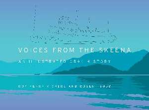 Voices from the Skeena: An Illustrated Oral History de Robert Budd