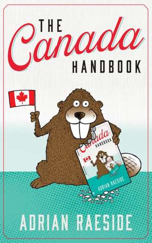 The Canada Handbook de Adrian Raeside