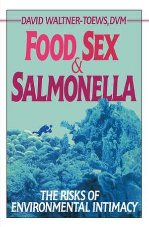 Food, Sex, & Salmonella: Gaia, Goats & Garlic de David Waltner-Toews