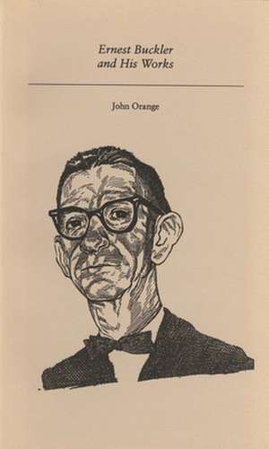 Ernest Buckler and His Works de John Orange