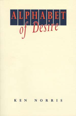 Alphabet of Desire de Ken Norris