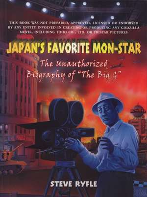 Japan's Favourite Monster: The Unauthorised Biography of the Big G de Steve Ryfle