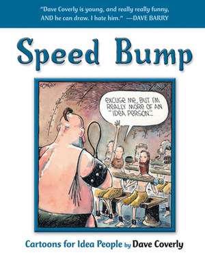 Speed Bump: Cartoons for Idea People de Dave Coverly