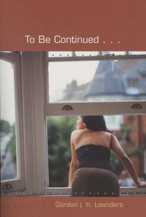 To Be Continued . . . de Gordon J. H. Leenders