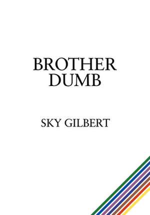 Brother Dumb de Sky Gilbert