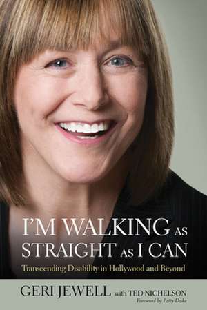 I'm Walking As Straight As I Can: Transcending Disability in Hollywood and Beyond de Ted Nichelson