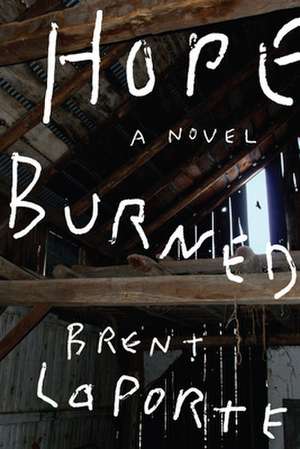 Hope Burned de Brent Laporte