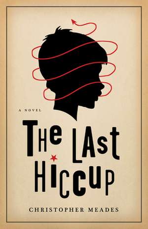 The Last Hiccup de Christopher Meades