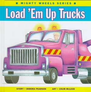 Load 'em Up Trucks de Debora Pearson