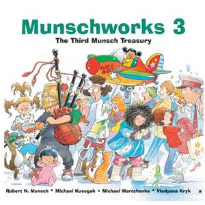 Munschworks 3: The Third Munsch Treasury de Robert Munsch