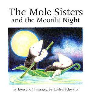 The Mole Sisters and Moonlit Night de Roslyn Schwartz