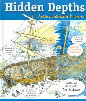 Hidden Depths: Amazing Underwater Discoveries de Tina Holdcroft