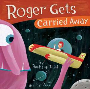 Roger Gets Carried Away de Barbara Todd