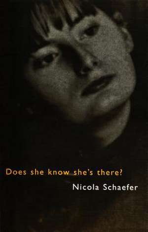 Does She Know She's There? de Nicola Schaefer