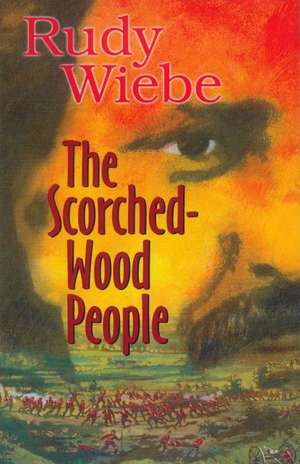 The Scorched-Wood People de Rudy Wiebe