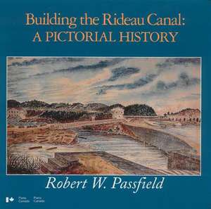 Building the Rideau Canal de Robert Passfield