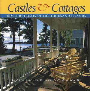 Castles and Cottages: River Retreats of the Thousand Islands de George Fischer