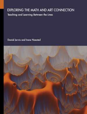 Exploring the Math and Art Connection: Teaching and Learning Between the Lines de Daniel Jarvis