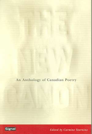 The New Canon: An Anthology of Canadian Poetry de Carmine Starnino