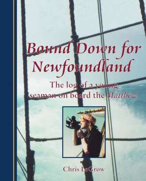 Bound Down for Newfoundland de Chris LeGrow