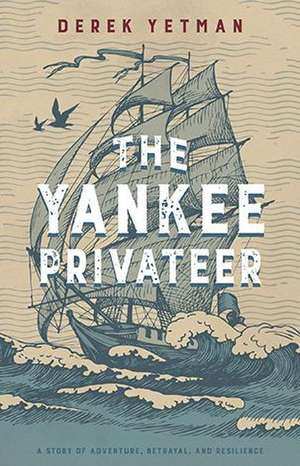 The Yankee Privateer de Derek Yetman