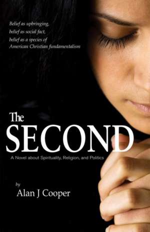 The Second: A Novel about Spirituality, Religion, and Politics de Alan J. Cooper