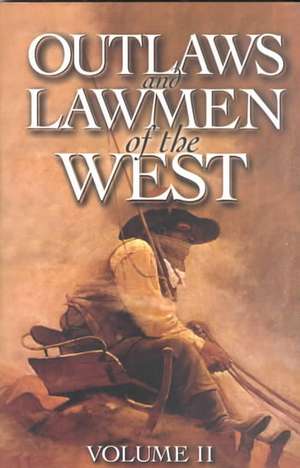 Outlaws and Lawmen of the West: Volume II de Dan Asfar BA