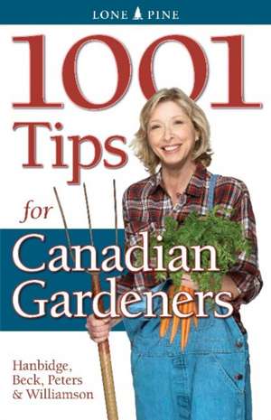 1001 Tips for Canadian Gardeners de Patricia Hanbidge