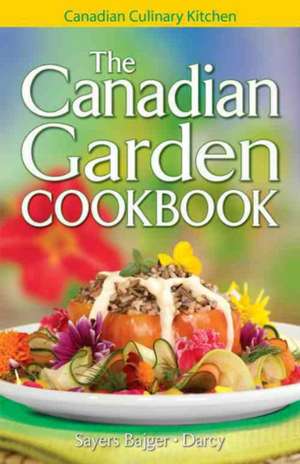 Canadian Garden Cookbook, The de Jennifer Sayers