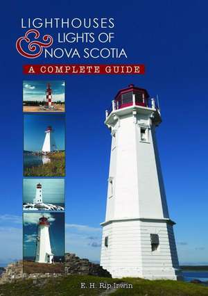 Lighthouses and Lights of Nova Scotia de E H Rip Irwin