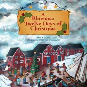 A Bluenose Twelve Days of Christmas de Bruce Nunn