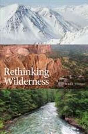 Rethinking Wilderness de Mark Woods