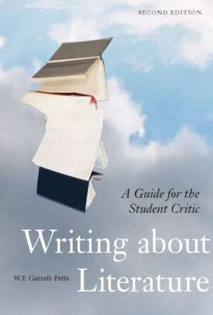 Writing about Literature - Second Edition de W F (Thompson Rivers UniversityCanada) Garrett-Petts