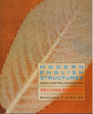 Modern English Structures - Second Edition: Form, Function, and Position de Bernard O'Dwyer