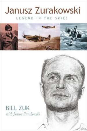 Zura: The Legend of Janusz Zurakowski de Bill Zuk