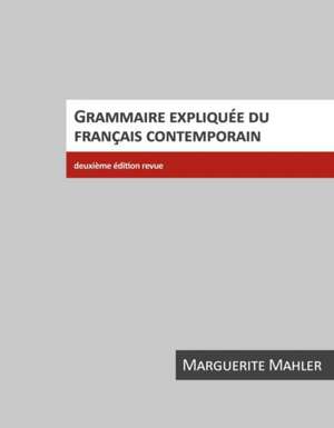 Grammaire explique du franais contemporain de Marguerite Mahler