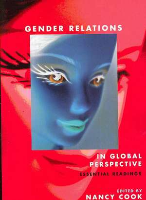 Gender Relations in Global Perspective: Essential Readings de Nancy Cook