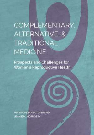 Complementary, Alternative, and Traditional Medicine de Jennie Hornosty