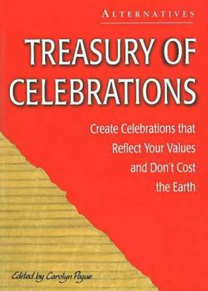 Treasury of Celebrations: Create Celebrations that Reflect Your Values and Don't Cost The Earth de Alternatives