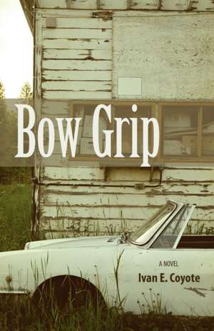 Bow Grip de Ivan Coyote