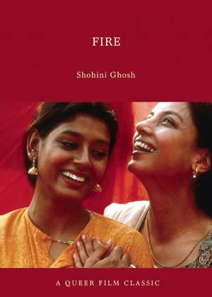 Fire: A Queer Film Classic de Shohini Ghosh