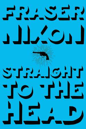 Straight to the Head de Fraser Nixon