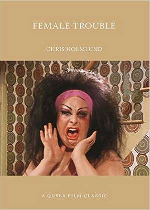 Female Trouble de Chris Holmlund