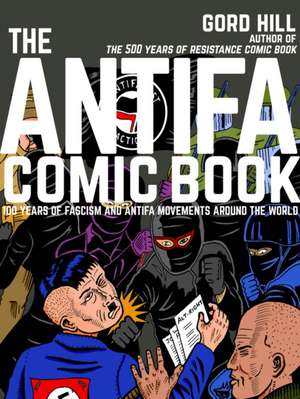 The Antifa Comic Book: 100 Years of Fascism and Antifa Movements around the World de Gord Hill