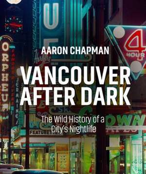 Vancouver After Dark de Aaron Chapman