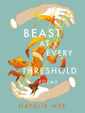 Beast At Every Threshold: Poems de Natalie Wee