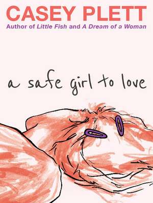 A Safe Girl to Love de Casey Plett