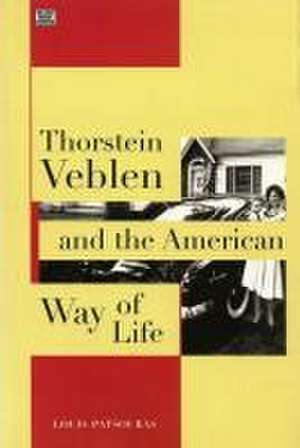 Thorstein Veblen and the American Way of Life de Louis Patsouras