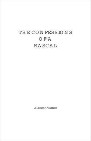 Confessions of a Rascal de J. Joseph Turner