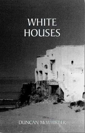 White Houses de Duncan McWhirter